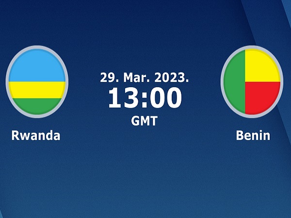 Tip kèo Rwanda vs Benin – 20h00 29/03, CAN